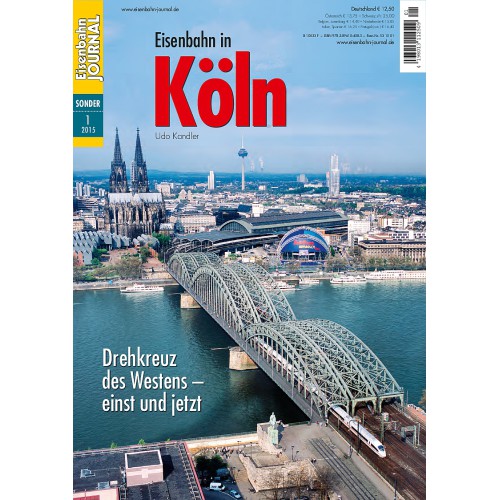 Eisenbahn in Köln - Drehkreuz des Westens - einst und jetzt Eisenbahn in Köln - Drehkreuz des Westens - einst und jetzt